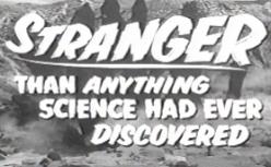 Stranger than anything science had ever discovered!